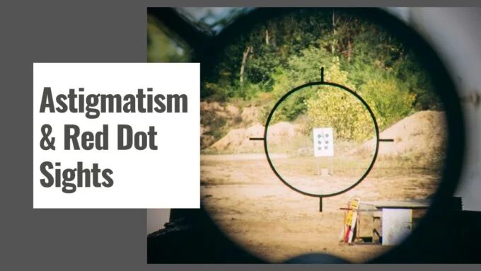 Astigmatism & Red Dot Sights