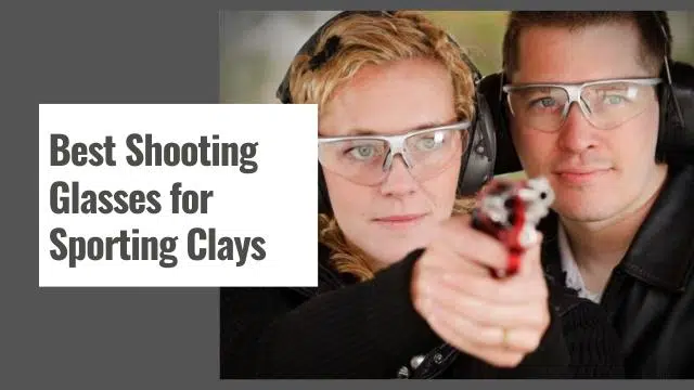 Best Shooting Glasses for Sporting Clays