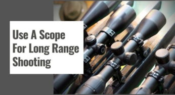 Learning How To Use A Scope For Long Range Shooting