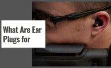 What Are Ear Plugs For? Hearing Protection, Shooting, Sleep, and Travel