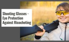 Shooting Glasses - Eye Protection Against Ricocheting
