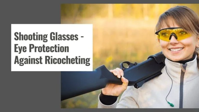 Shooting Glasses - Eye Protection Against Ricocheting