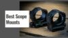 Best scope mounts guide covering rail fit tube diameter ring height eye relief torque checks and scope installation
