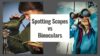 Spotting scope and binoculars compared for outdoor viewing and target observation