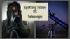 Spotting scope and telescope compared for outdoor viewing and astronomy