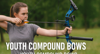 Youth Compound Bows: The Complete Guide for Young Archers