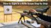 How to Sight In a Rifle Scope Step by Step
