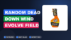 Random Dead Down Wind Evolve Field Spray
