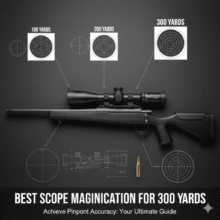 Best Scope Magnification for 300 Yards