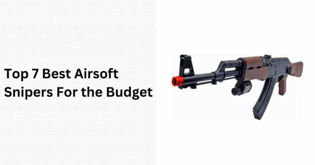 Top 7 Best Airsoft Snipers For the Budget