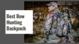 Best Bow Hunting Backpack in 2025