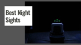 The 10 Best Night Sights in 2025