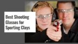 Best Shooting Glasses for Sporting Clays in 2025