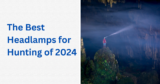 The Best Headlamps for Hunting of 2025
