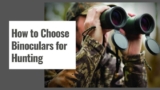 How to Choose Binoculars for Hunting?