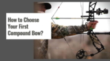 How to Choose a Compound Bow – Beginner’s Guide