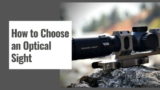 How to Choose an Optical Sight – 8 Things to Look