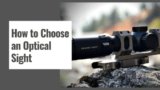 How to Choose an Optical Sight – 8 Things to Look
