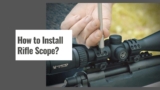How to Install Rifle Scope?