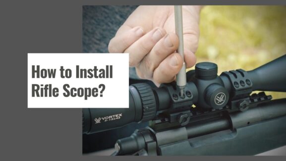 How To Install a Rifle Scope: Safe Mounting Checklist