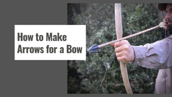 How to Make Arrows for a Bow?