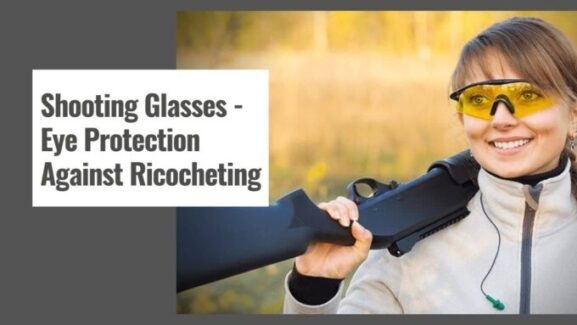 Shooting Glasses – Eye Protection Against Ricocheting