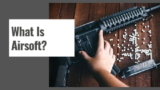 What Is Airsoft? Airsoft History, Community and Types