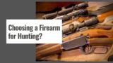 What To Check Before Choosing a Firearm for Hunting