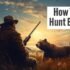 How to Learn Hunting: A Comprehensive Guide for Beginners