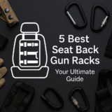 5 Best Seat Back Gun Racks: Your Ultimate Guide