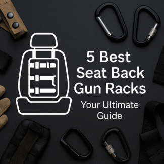 5 Best Seat Back Gun Racks: Your Ultimate Guide